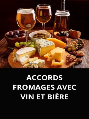 cover image of ACCORDS FROMAGES AVEC VIN ET BIÈRE